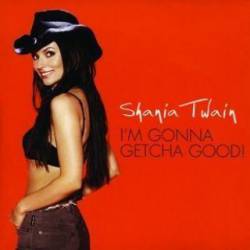 Shania Twain : I'm Gonna Getcha Good!